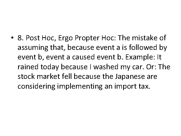  • 8. Post Hoc, Ergo Propter Hoc: The mistake of assuming that, because