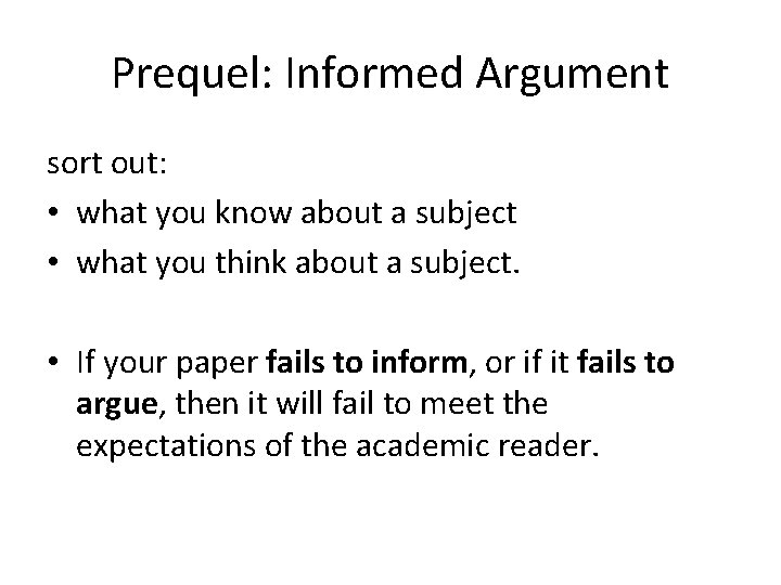 Prequel: Informed Argument sort out: • what you know about a subject • what
