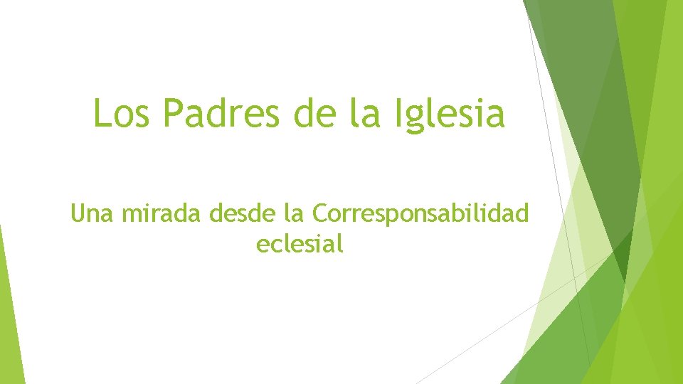 Los Padres de la Iglesia Una mirada desde la Corresponsabilidad eclesial 