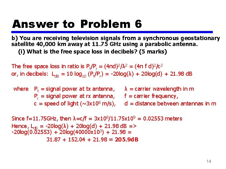 Answer to Problem 6 b) You are receiving television signals from a synchronous geostationary