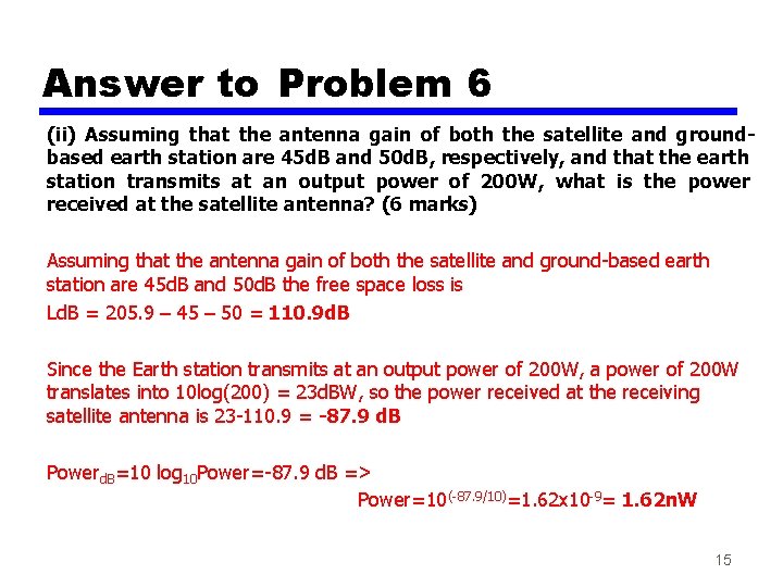 Answer to Problem 6 (ii) Assuming that the antenna gain of both the satellite