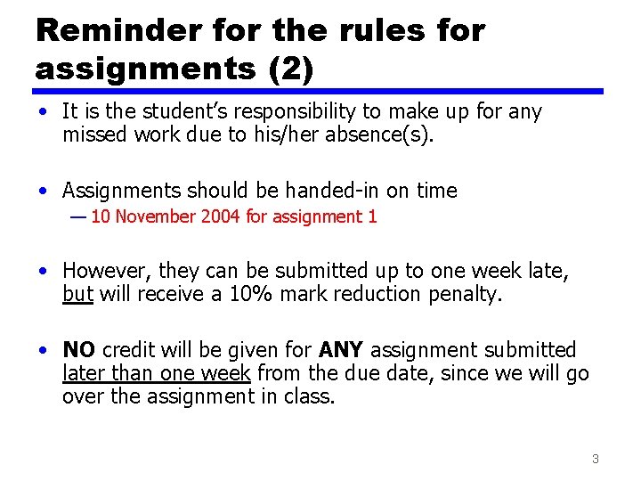 Reminder for the rules for assignments (2) • It is the student’s responsibility to