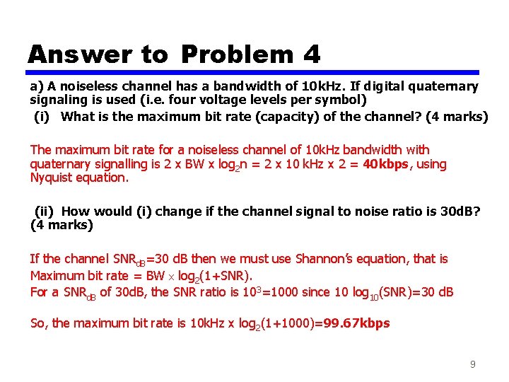 Answer to Problem 4 a) A noiseless channel has a bandwidth of 10 k.