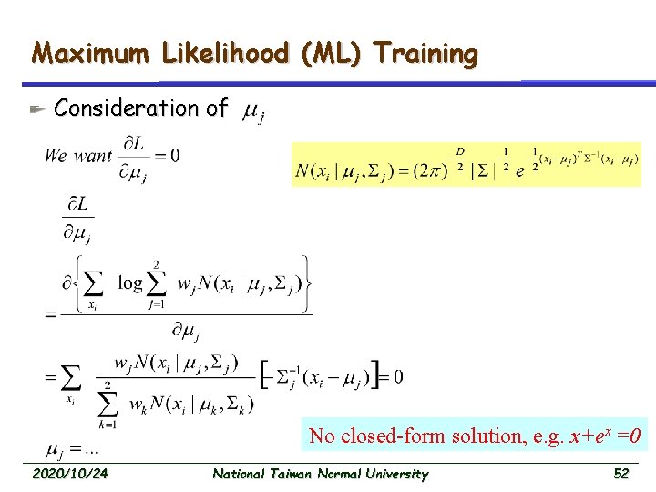 Maximum Likelihood (ML) Training Consideration of No closed-form solution, e. g. x+ex =0 2020/10/24