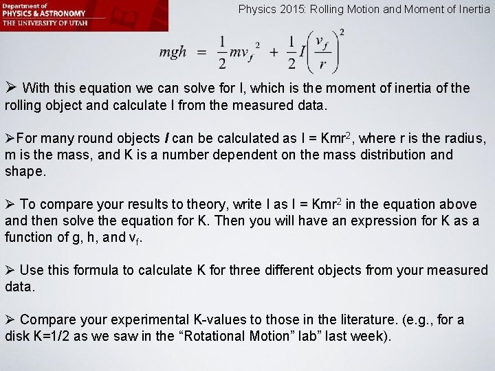 Physics 2015: Rolling Motion and Moment of Inertia Ø With this equation we can