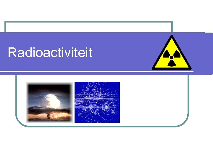 Radioactiviteit 