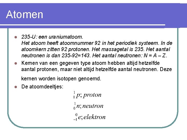 Atomen 235 -U: een uraniumatoom. Het atoom heeft atoomnummer 92 in het periodiek systeem.