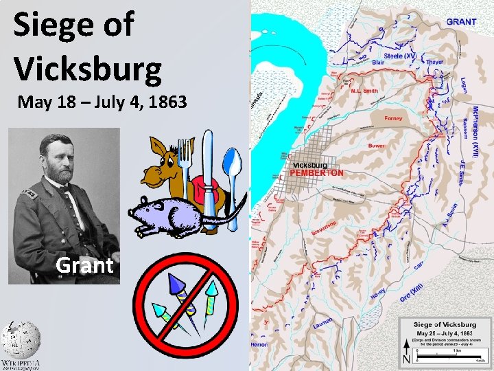 Siege of Vicksburg May 18 – July 4, 1863 Grant 