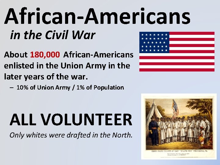 African-Americans in the Civil War About 180, 000 African-Americans enlisted in the Union Army