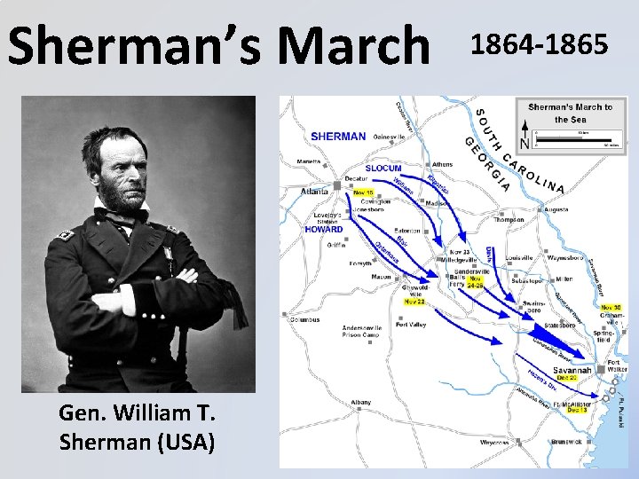 Sherman’s March Gen. William T. Sherman (USA) 1864 -1865 