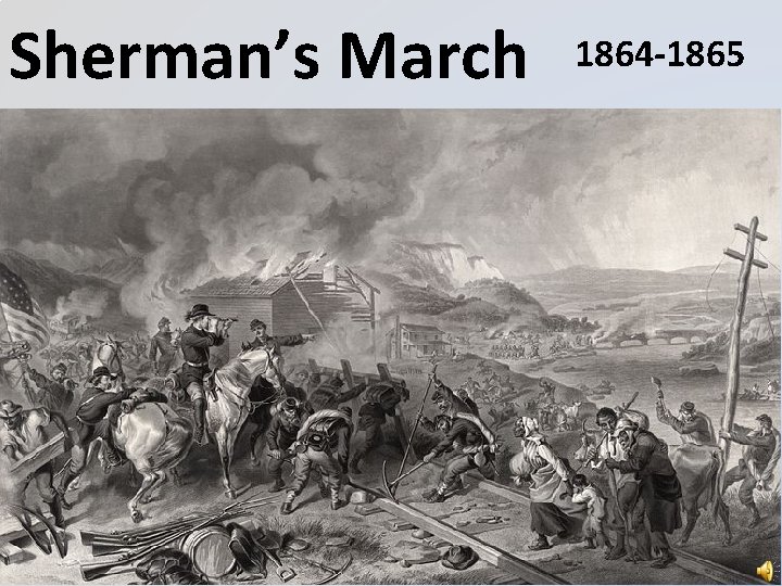 Sherman’s March 1864 -1865 