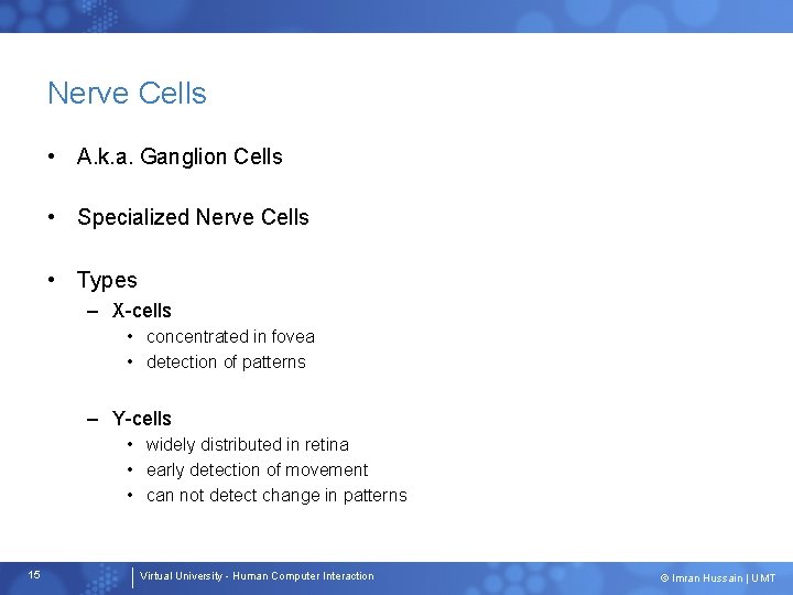 Nerve Cells • A. k. a. Ganglion Cells • Specialized Nerve Cells • Types