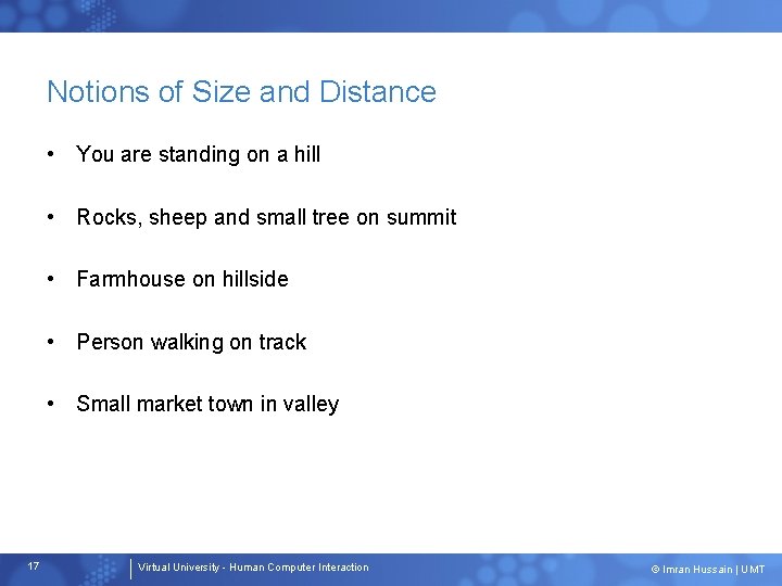 Notions of Size and Distance • You are standing on a hill • Rocks,