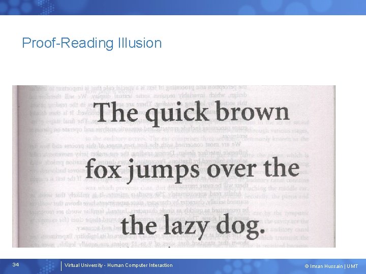 Proof-Reading Illusion 34 Virtual University - Human Computer Interaction © Imran Hussain | UMT