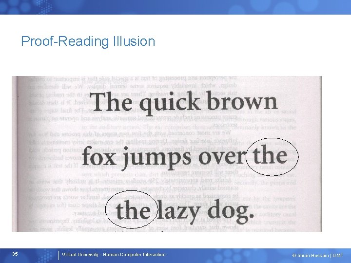 Proof-Reading Illusion 35 Virtual University - Human Computer Interaction © Imran Hussain | UMT