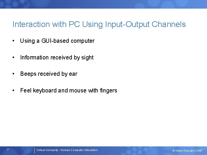 Interaction with PC Using Input-Output Channels • Using a GUI-based computer • Information received