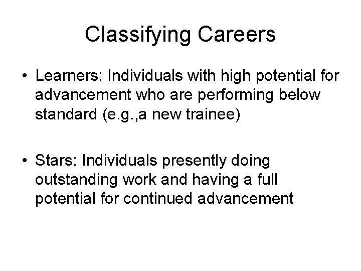 Classifying Careers • Learners: Individuals with high potential for advancement who are performing below