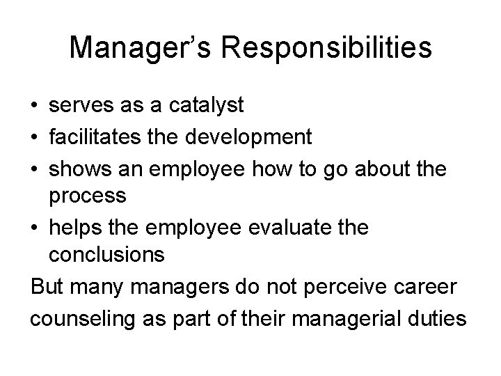 Manager’s Responsibilities • serves as a catalyst • facilitates the development • shows an