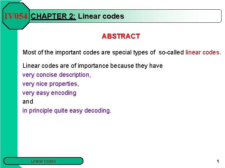 IV 054 CHAPTER 2: Linear codes ABSTRACT Most of the important codes are special