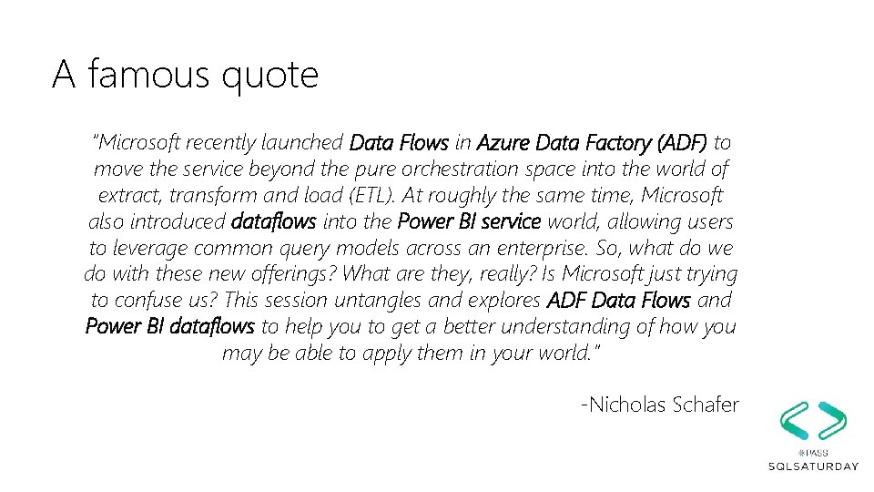 A famous quote “Microsoft recently launched Data Flows in Azure Data Factory (ADF) to