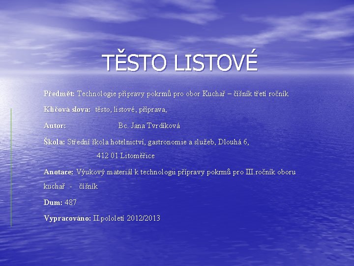 TĚSTO LISTOVÉ Předmět: Technologie přípravy pokrmů pro obor Kuchař – číšník třetí ročník Klíčová