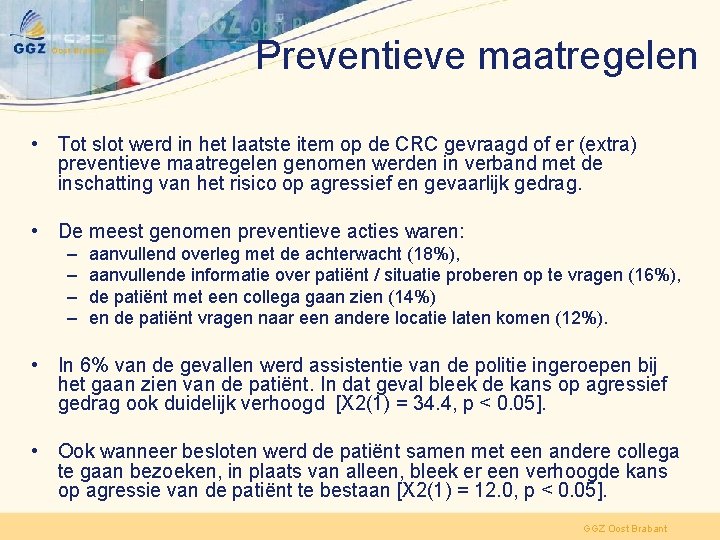 Preventieve maatregelen • Tot slot werd in het laatste item op de CRC gevraagd