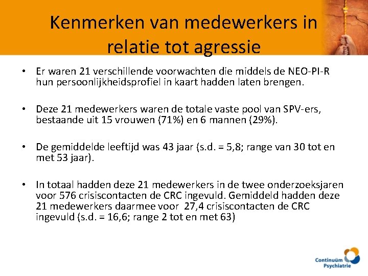 Kenmerken van medewerkers in relatie tot agressie • Er waren 21 verschillende voorwachten die