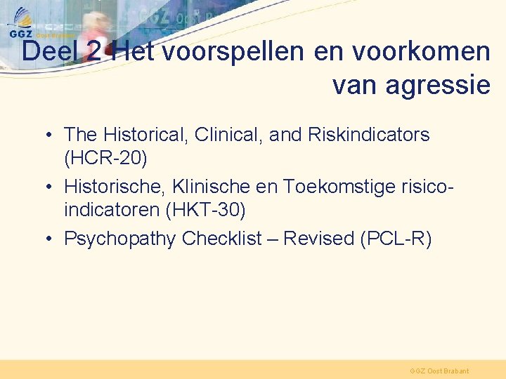 Deel 2 Het voorspellen en voorkomen van agressie • The Historical, Clinical, and Riskindicators