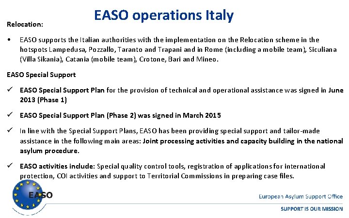 Relocation: • EASO operations Italy EASO supports the Italian authorities with the implementation on