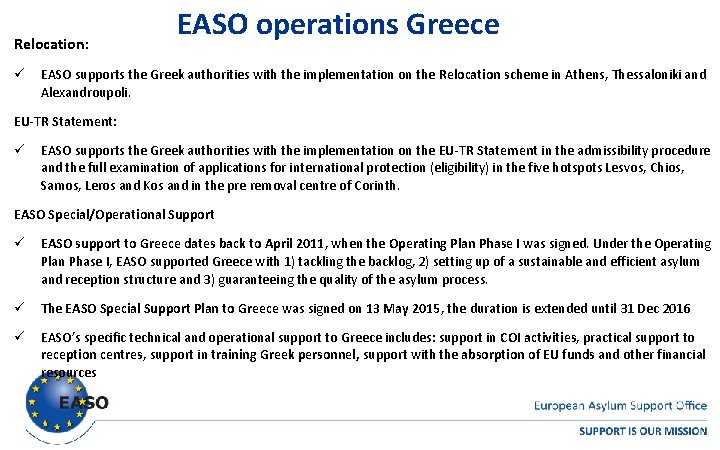 Relocation: ü EASO operations Greece EASO supports the Greek authorities with the implementation on