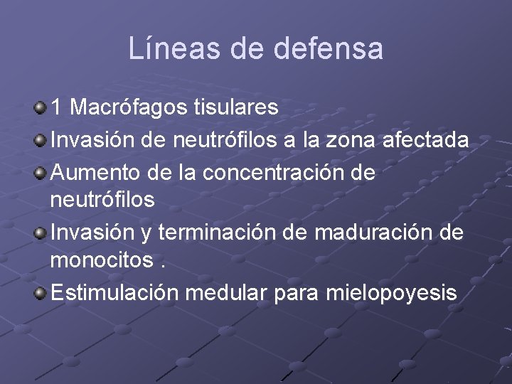 Líneas de defensa 1 Macrófagos tisulares Invasión de neutrófilos a la zona afectada Aumento Líneas de defensa 1 Macrófagos tisulares Invasión de neutrófilos a la zona afectada Aumento