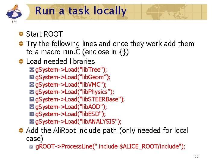 Run a task locally Start ROOT Try the following lines and once they work Run a task locally Start ROOT Try the following lines and once they work