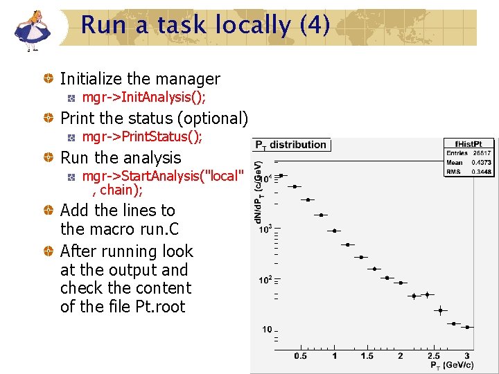 Run a task locally (4) Initialize the manager mgr->Init. Analysis(); Print the status (optional) Run a task locally (4) Initialize the manager mgr->Init. Analysis(); Print the status (optional)
