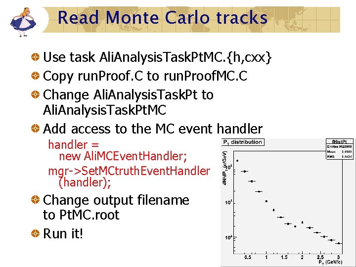 Read Monte Carlo tracks Use task Ali. Analysis. Task. Pt. MC. {h, cxx} Copy Read Monte Carlo tracks Use task Ali. Analysis. Task. Pt. MC. {h, cxx} Copy