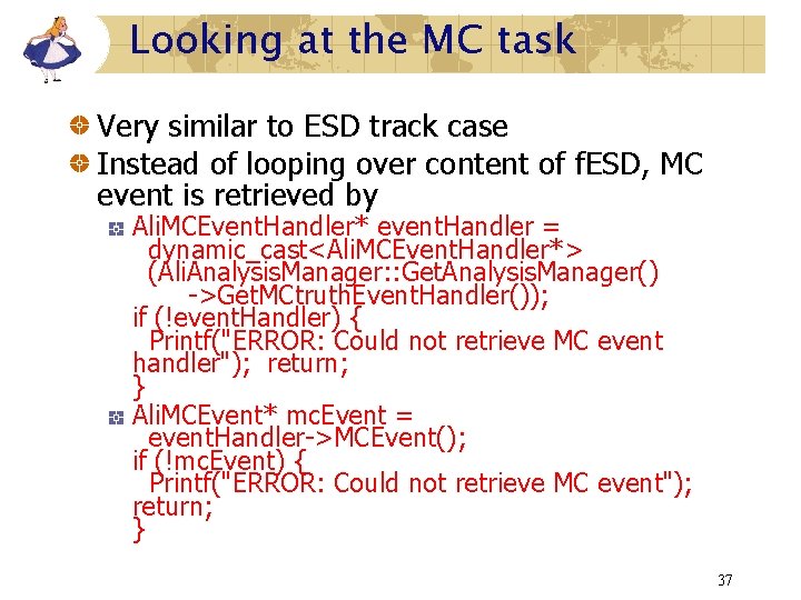Looking at the MC task Very similar to ESD track case Instead of looping Looking at the MC task Very similar to ESD track case Instead of looping