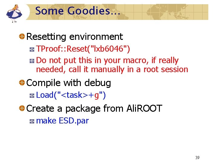 Some Goodies. . . Resetting environment TProof: : Reset("lxb 6046") Do not put this Some Goodies. . . Resetting environment TProof: : Reset("lxb 6046") Do not put this