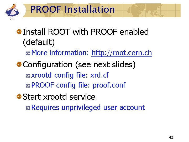 PROOF Installation Install ROOT with PROOF enabled (default) More information: http: //root. cern. ch PROOF Installation Install ROOT with PROOF enabled (default) More information: http: //root. cern. ch