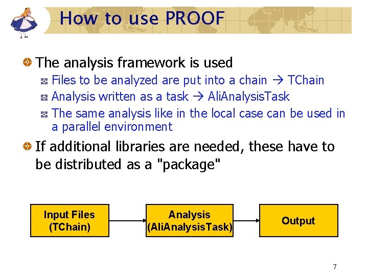 How to use PROOF The analysis framework is used Files to be analyzed are How to use PROOF The analysis framework is used Files to be analyzed are