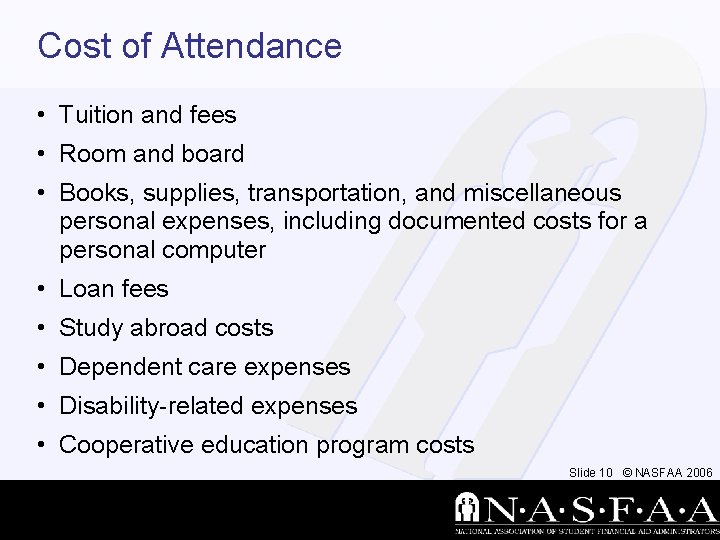 Cost of Attendance • Tuition and fees • Room and board • Books, supplies,