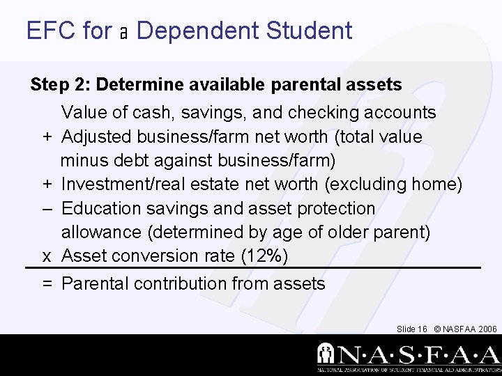 EFC for a Dependent Student Step 2: Determine available parental assets + + –