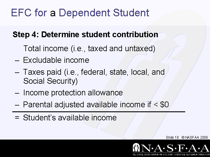 EFC for a Dependent Student Step 4: Determine student contribution Total income (i. e.