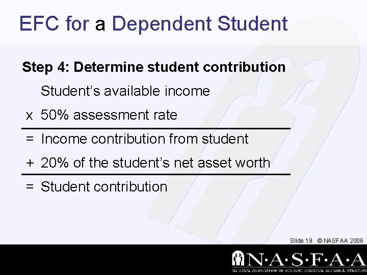 EFC for a Dependent Student Step 4: Determine student contribution Student’s available income x