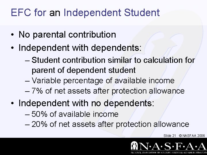 EFC for an Independent Student • No parental contribution • Independent with dependents: –