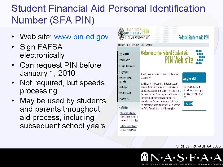 Student Financial Aid Personal Identification Number (SFA PIN) • Web site: www. pin. ed.