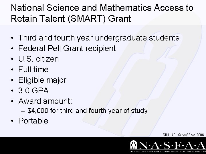 National Science and Mathematics Access to Retain Talent (SMART) Grant • • Third and