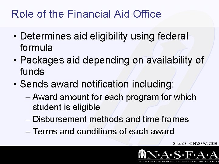 Role of the Financial Aid Office • Determines aid eligibility using federal formula •