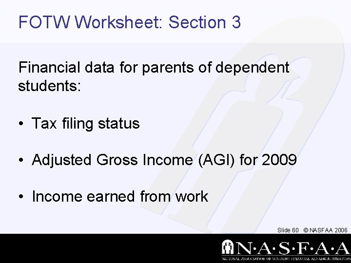 FOTW Worksheet: Section 3 Financial data for parents of dependent students: • Tax filing