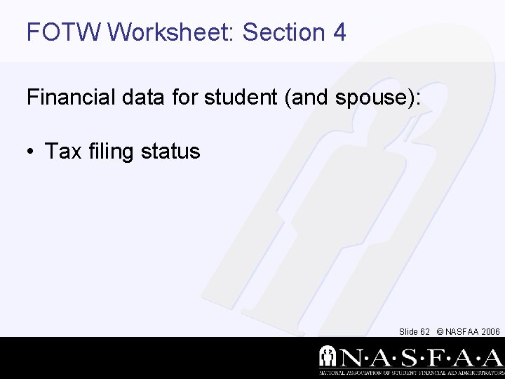 FOTW Worksheet: Section 4 Financial data for student (and spouse): • Tax filing status