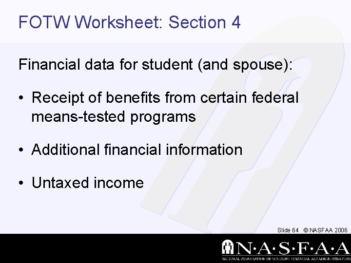 FOTW Worksheet: Section 4 Financial data for student (and spouse): • Receipt of benefits