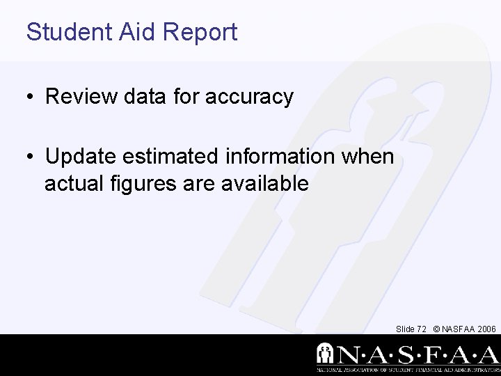 Student Aid Report • Review data for accuracy • Update estimated information when actual